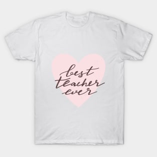 Best teacher ever typography print. Heart and quote design. T-Shirt